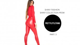 'Shiny Fashion [PrettyLittleThing] P. 3'