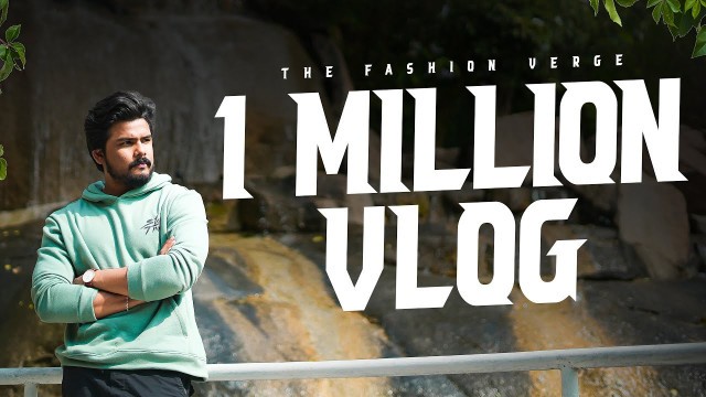'The 1 MILLION Vlog | The Fashion Verge'