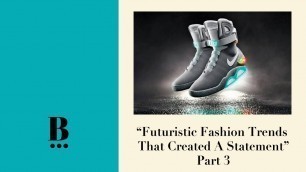 'Futuristic Fashion Trends That Created A Statement Part 3'