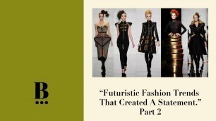 'Futuristic Fashion Trends That Created A Statement'